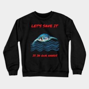 LET'S SAVE THE TURTLE Crewneck Sweatshirt